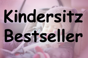 Kindersitz Bestseller